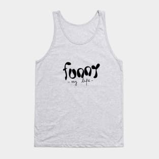 funny my life Tank Top